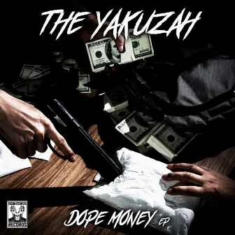 Dope Money EP by The Yakuzah