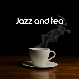 Jazz And Tea by 