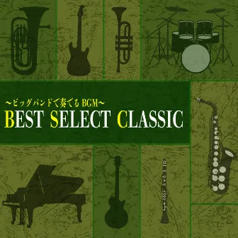 ~BIG BAND de Kanaderu BGM~ BEST SELECT CLASSIC by MUNETAKA INOUE