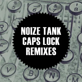 Caps Lock Remixes by Noize Tank