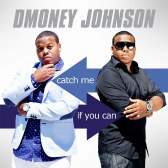 Catch Me If You Can by Dmoney Johnson