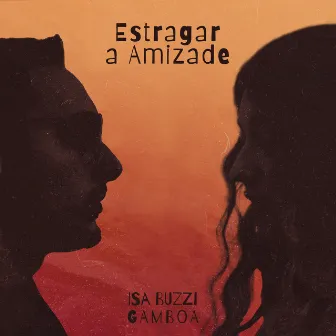 Estragar a Amizade by Gamboa