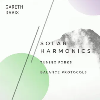 Gareth Davis' Solar Harmonics Tuning Forks Balance Protocols by Gareth Davis