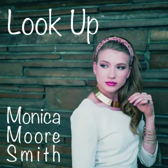 Look Up by Monica Moore Smith