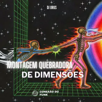 Montagem Quebradora de Dimensões by Dj Urus