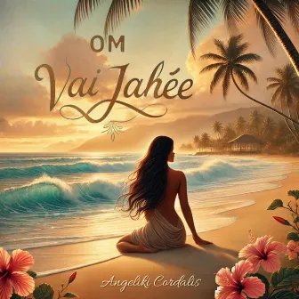 Om Vai Jahée (Extended Version) by Angeliki Cordalis