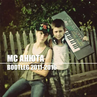 Bootleg 2011-2016 by MC Анюта