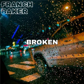 Broken by Franch Baker