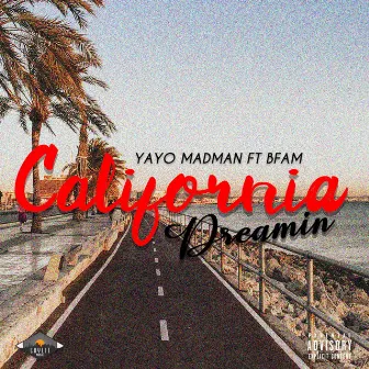 California Dreamin' by YaYo MadMan