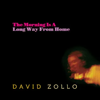 The Morning Is a Long Way from Home by David Zollo