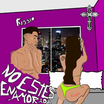 No estés enamorada by Kissio