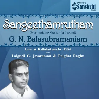 Sangeethamrutham (Live at Kallidaikurichi, 1954) by G. N. Balasubramaniam