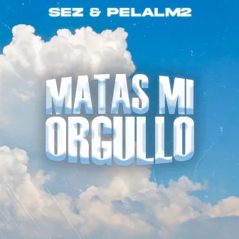 Matas mi orgullo by Pela lm2