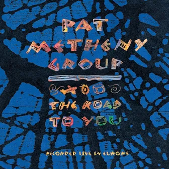 The Road to You (Live) by Pat Metheny Group