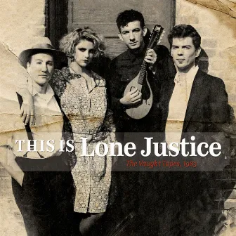 This Is Lone Justice: The Vaught Tapes, 1983 by Lone Justice