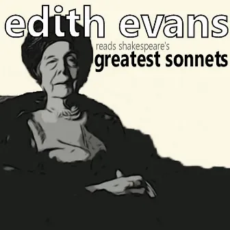 Edith Evans Reads Shakespeare's Greatest Sonnets by Edith Evans