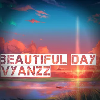 Beautiful Day by Vyanzz