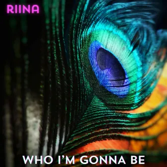 Who I'm Gonna Be by RIINA