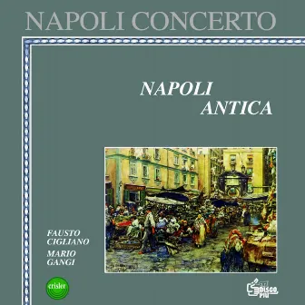 Napoli concerto : Napoli antica by Fausto Cigliano