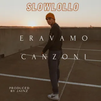 Eravamo Canzoni by Slowlollo