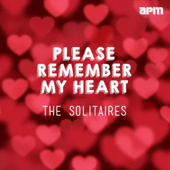 Please Remember My Heart by The Solitaires