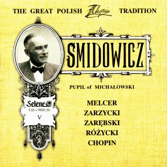 The Great Polish Chopin Tradition: Józef Smidowicz by Józef Smidowicz