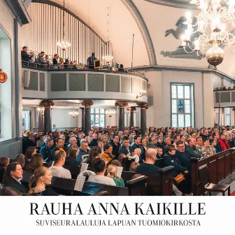 Rauha anna kaikille – Suviseuralauluja Lapuan Tuomiokirkosta by Seuralaulu