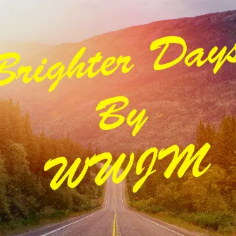 Brighter Days by WWJM