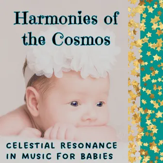 Harmonies of the Cosmos: Celestial Resonance in Music for Babies by Baby Harmonies