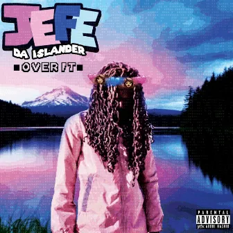 Over It by Jefe Da Islander