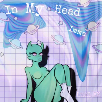 In MY Head, Imma: by Lil AK'