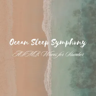 Ocean Sleep Symphony: ASMR Waves for Slumber by 