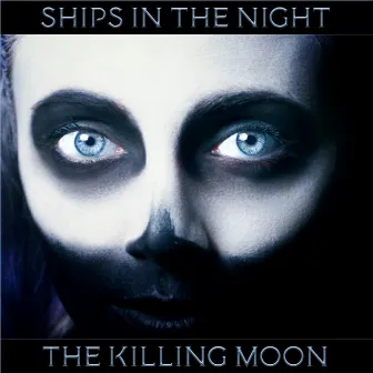 The Killing Moon by Ships in the Night