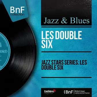 Jazz Stars Series: Les Double Six (Stereo Version) by Les Double Six