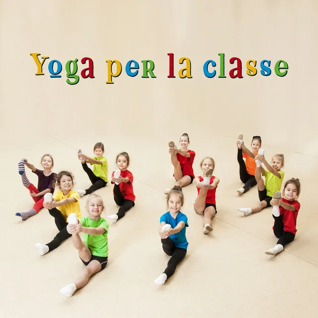 Yoga per la classe: Esercizi di consapevolezza scolastica, Musica yoga, Yoga per bambini