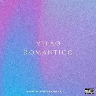 Vilão Romântico by Modestx MC