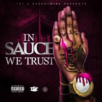 In Sauce We Trust by Sauce Twinz