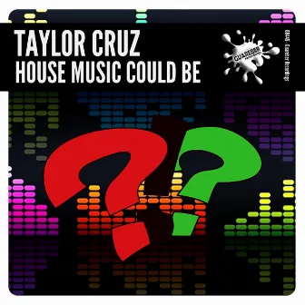 House Music Could Be by Taylor Cruz