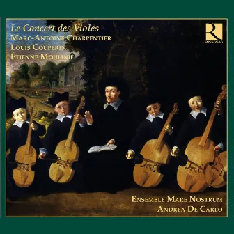 Charpentier, Couperin & Moulinié: Le Concert des Violes by Andrea De Carlo