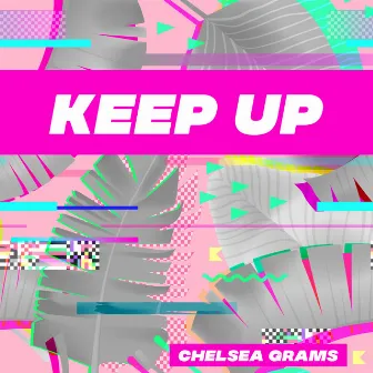 Keep Up by Chelsea Grams