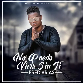 No Puedo Vivir Sin Ti by Fred Arias