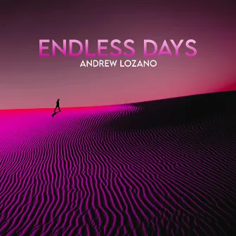 Endless Days by Andrew Lozano