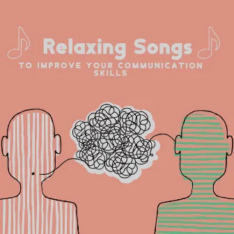 Relaxing Songs To Improve Your Communication Skills by 