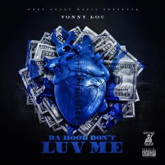 Da Hood Dont Luv Me by Vonny Loc