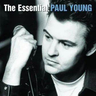 The Essential Paul Young by Paul Young