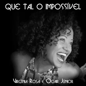 Que Tal o Impossível - Single by Virginia Rosa