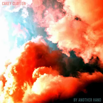 By Another Hand by Carey Clayton