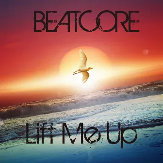 Lift Me Up by Beatcore