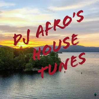 Dj Afro’s House Tunes by DJ Afro