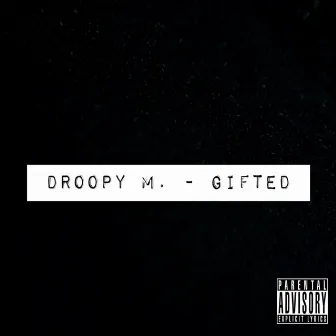 Gifted by Droopy M.